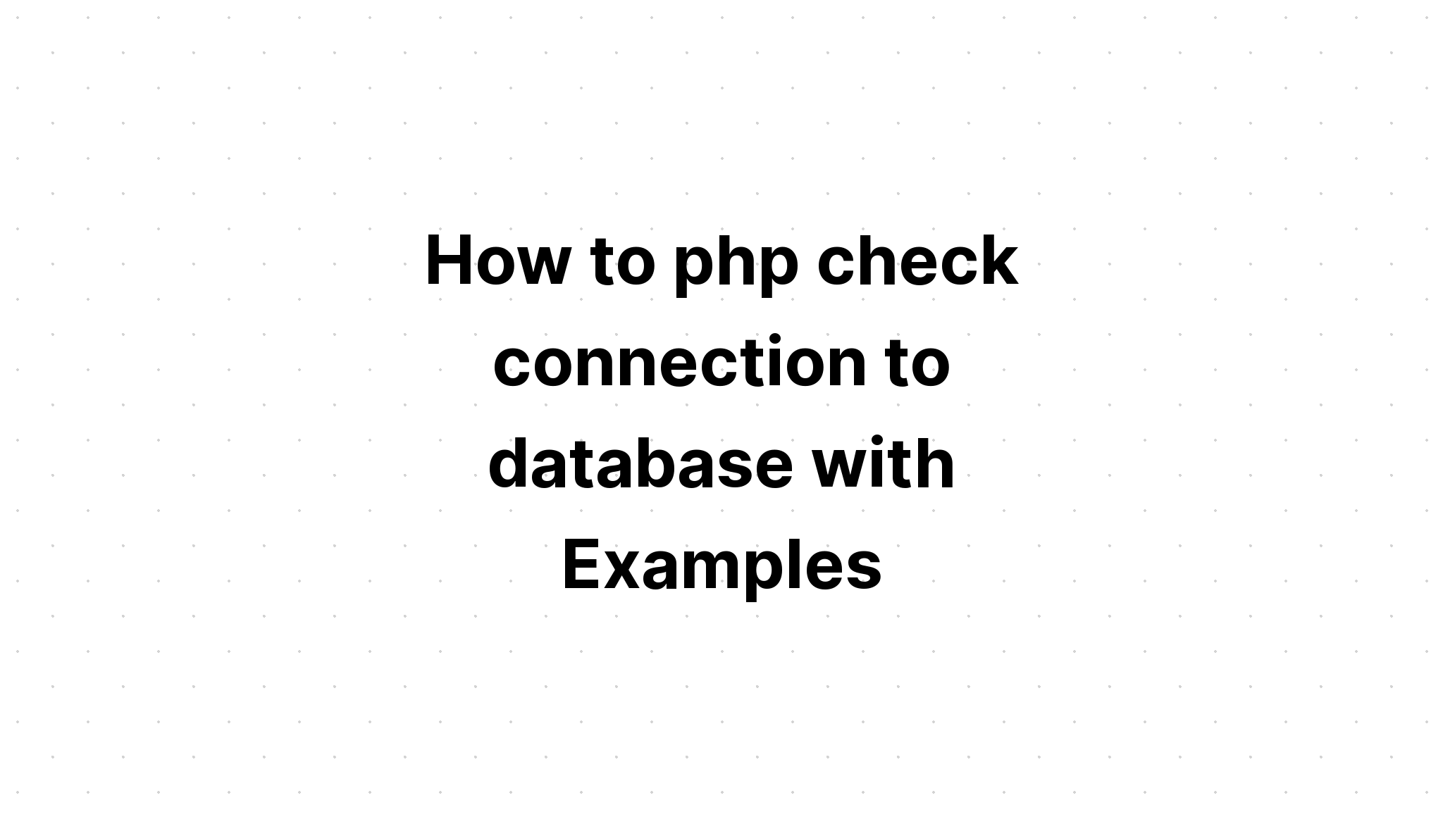 Cara php cek koneksi ke database dengan Contoh